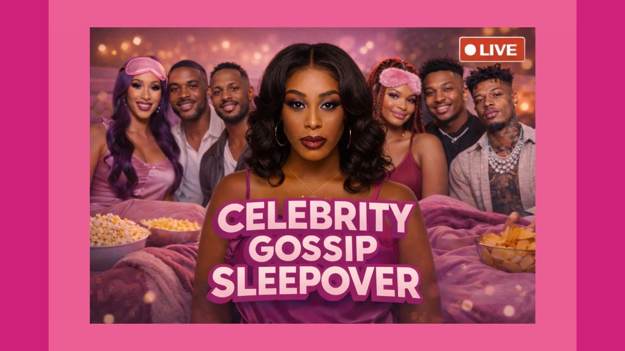 Celebrity Gossip Sleepover — Laughs, Drama & Midnight Tea 