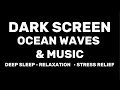 Calming Ocean Waves and Soft Music | 11 Hours Black Screen for Sleeping and Relaxation