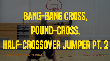 Bang-Bang Cross, Pound-Cross, Half-Crossover Jumper Pt. 2 | Dre Baldwin
