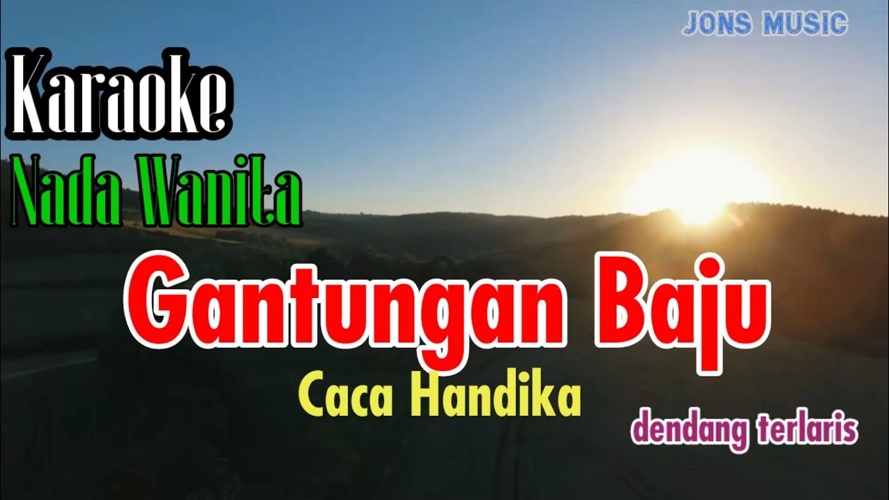 GANTUNGAN BAJU (NADA WANITA) || CACA HANDIKA || KARAOKE DANGDUT - YouTube