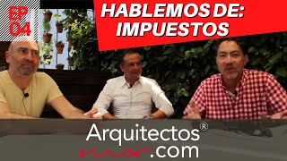 Hablemos De Impuestos  - Arquitectos MX Podcast EP 04