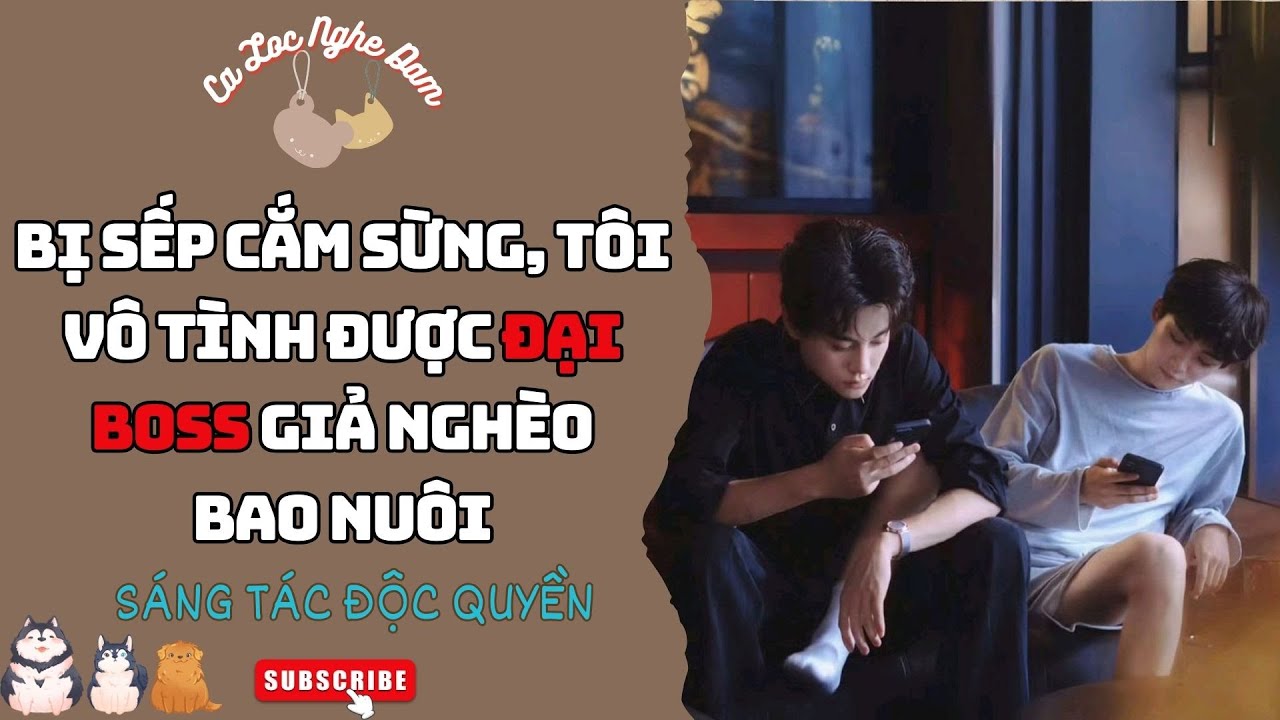 Đam Mỹ Audio | BỊ SẾP CẮM SỪNG, TÔI VÔ TÌNH ĐƯỢC ĐẠI BOSS GIẢ NGHÈO BAO NUÔI | Truyện Sáng Tác