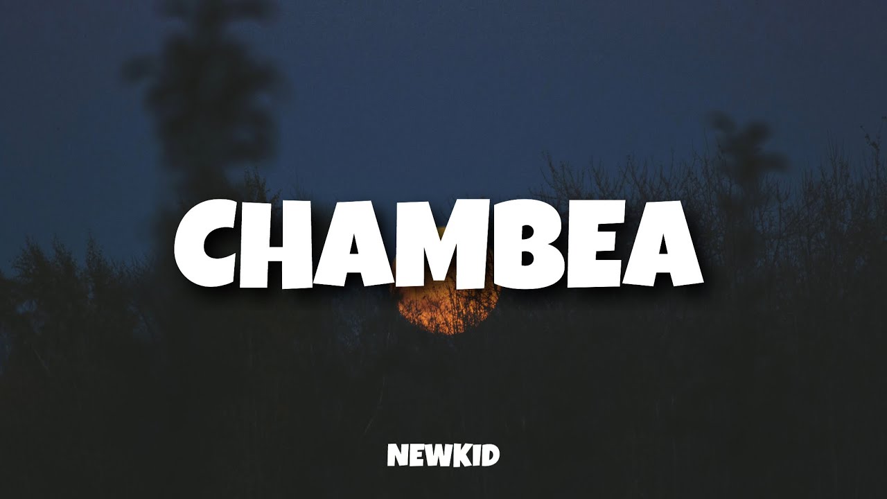 Newkid - Chambea (Lyrics) - YouTube