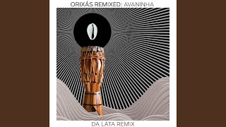 Orixás Remixed: Avaninha (Da Lata Remix)