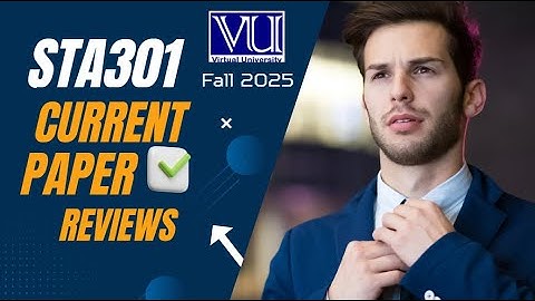 STA301 Current Papers 2025 | Latest Paper Review & Important Questions
