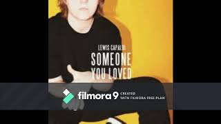 Someone you loved by Lewis Capaldi 1 hour