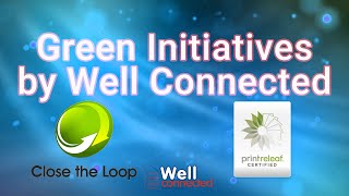 Print ReLeaf and Close The Loop Green Initiatives From Well Connected