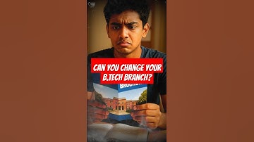Can You Change Your B.Tech Branch in 2nd Year? Don