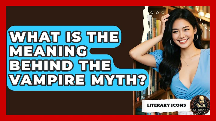 What Is The Meaning Behind The Vampire Myth? - Literary Icons