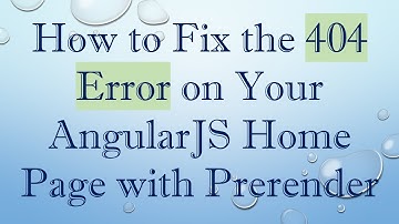 How to Fix the 404 Error on Your AngularJS Home Page with Prerender
