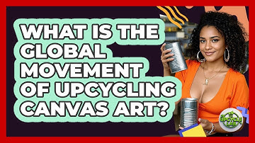 What Is The Global Movement Of Upcycling Canvas Art? - The Upcycle Lab