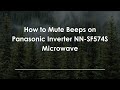 How to Mute Beeps on Panasonic Inverter NN-SF574S Microwave