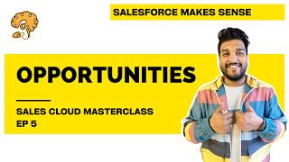 Sales Cloud Masterclass Ep 5: Opportunities - Path, Stages, Pipelines, Forecast, Teams, Views
