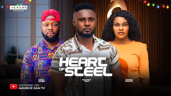 HEART OF STEEL - MAURICE SAM, SARIAN MARTIN, DAVID JONES, 2024 FULL NIGERIAN MOVIE