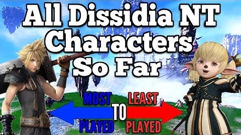 All 22 Final Fantasy Dissidia characters from MOST to LEAST popular- More to come every MONTH!