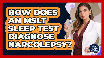 How Does An MSLT Sleep Test Diagnose Narcolepsy? - Sleep Apnea Support Network