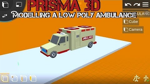 Prisma 3D : Modelling a low poly ambulance (LOW POLY CARTOON ASSETS)