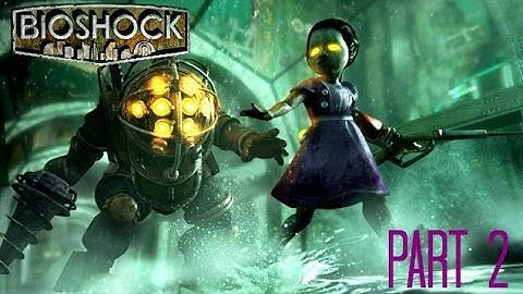Bioshock - Part 2