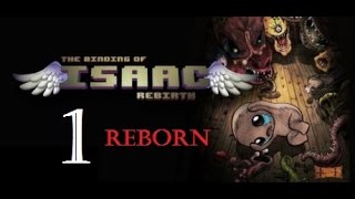 Let's Play: The Binding of Isaac: Rebirth - Episode 1 [Reborn]