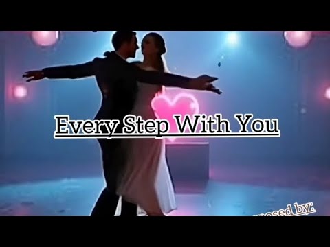 Every Step With You (Composed by:Joy)