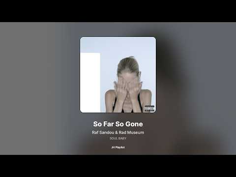 Raf Sandou, Rad Museum - So Far So Gone