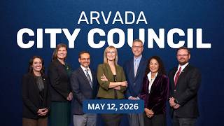 Arvada City Council Meeting May 12, 2026