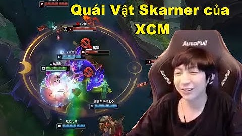 Xiao Chao Meng  : Quái Vật Skarner Trong Tay Xiao Chao Meng Hủy Diệt Rank Cao Thủ