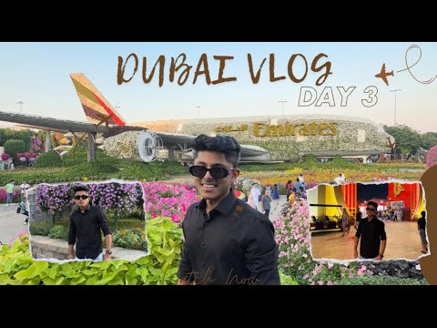 DAY 3 IN DUBAI |MIRACLE GARDEN,GLOBAL VILLAGE|BHAVIK KHATRI