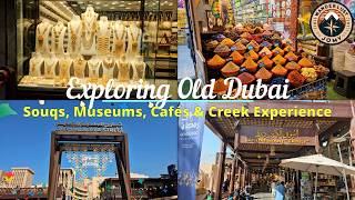 Exploring Old Dubai | Gold Souk, Spice Souk, Abra Ride | Bur Dubai | Deira | Souks, Museums | 4K