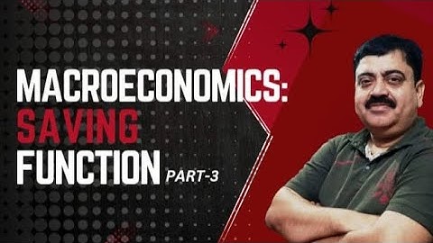 Macroeconomics:Saving Function