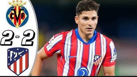 VILLARREAL CF 2-2 ATLETICO DE MADRID,HIGHLIGHTS LALIGA EA SPORTS