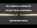 My chemical romance  im not okay i promise drumless