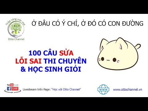 100 Câu Sửa Lỗi Sai Thi Chuyên Anh & Học Sinh Giỏi – Video 1/2 mới nhất 2023