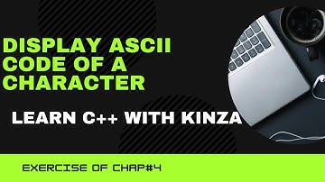 Display the ASCII code of a Characters|C++ Programming|Program#26 from exercise of chap#4 #new