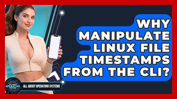 Why Manipulate Linux File Timestamps From The CLI? - All About Operating Systems