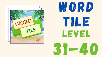 Word Tile Puzzle Answers | All Levels | Level 31-40