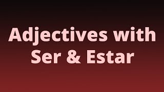 Spanish Adjectives with Ser and Estar