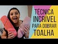 Como dobrar toalha de banho - FÁCIL E PRÁTICO! | 30 DIAS SEM BAGUNÇA | Como organizar