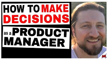 How to Make Decisions as a Product Manager: Product Management Training (Part 5)