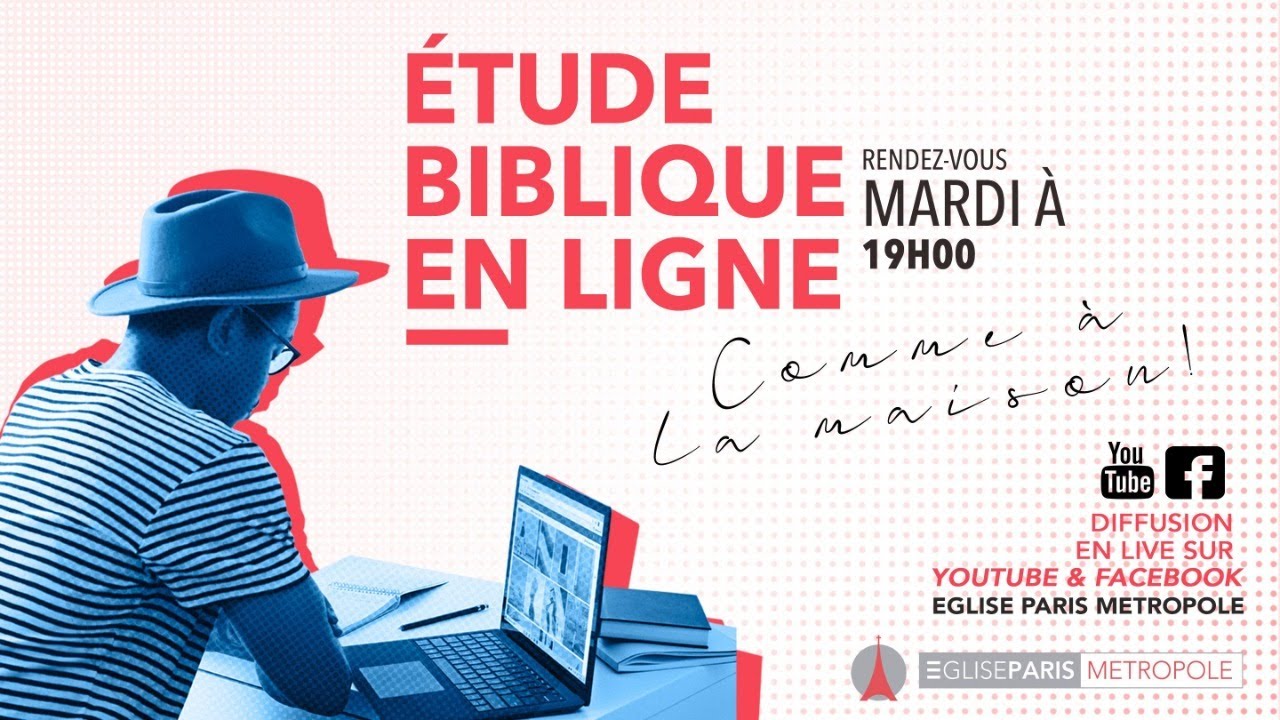 ETUDE BIBLIQUE EN LIGNE, Comme à la Maison ! - YouTube