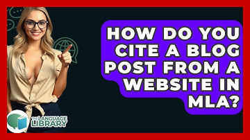 How Do You Cite A Blog Post From A Website In MLA? - The Language Library