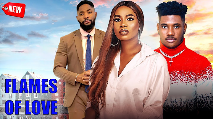 FLAMES OF LOVE - CHIDI DIKE/FRANCES BEN/JOHN TYLER - 2024 LATEST TRENDING NIGERIAN MOVIE