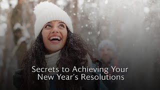 Secrets to Achieving Your New Year’s Resolutions