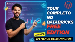 Tour Completo no Databricks Free Edition 2025 - Guia Definitivo em menos de 25 minutos