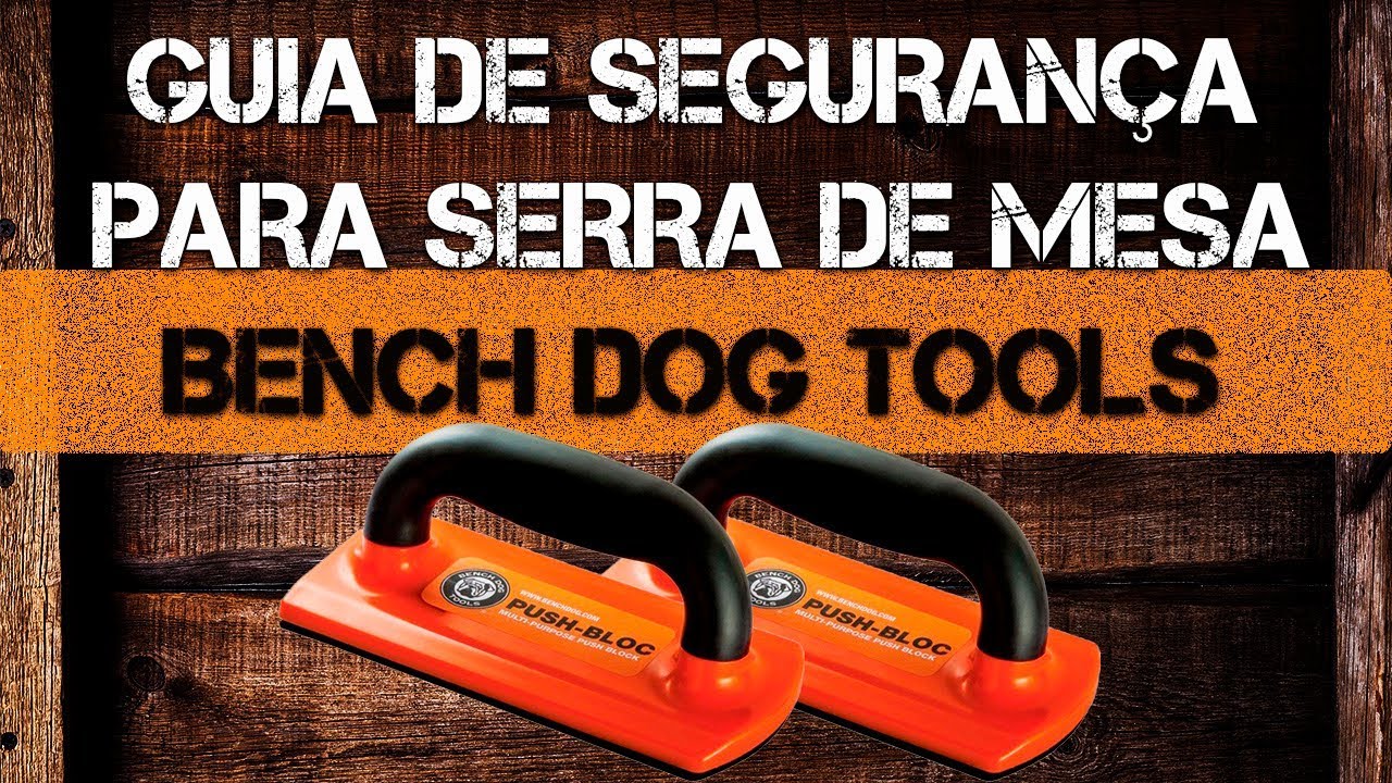 GUIA DE SEGURANÇA PARA SERRA DE MESA - BENCH DOG TOOLS