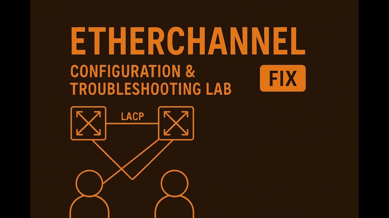 Etherchannel Configuration & Troubleshooting Lab