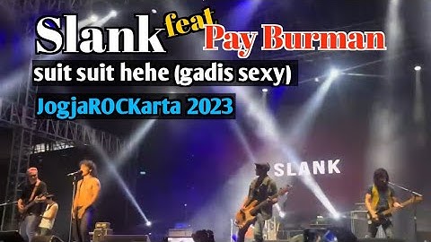 Slank feat Pay Burman - Suit suit hehe (gadis sexy) at JogjaROCKarta 2023