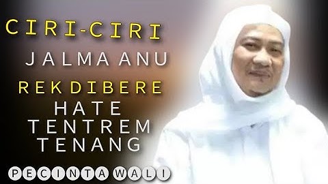 CIRI-CIRI JALMA ANU REK DIBERE HATE TENTREM TENANG - ALM ABUYA UCI