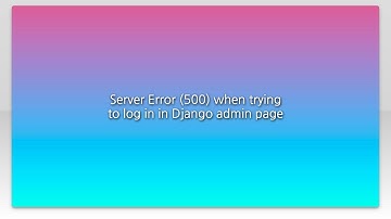 Server Error (500) when trying to log in in Django admin page