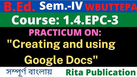 B.Ed. 4th Semester / Creating and using Google Docs Practicum / Course: EPC-3 / WBUTTEPA
